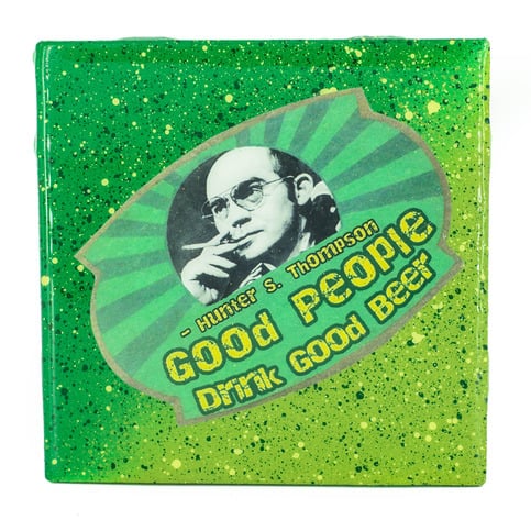 Handmade Coaster Quote Coaster - Hunter S Thompson - Handmade Recycled Tile Coaster